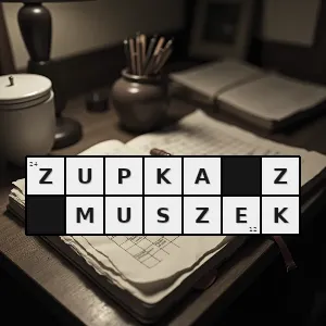 Hasło krzyżówkowe przysmak przygotowany na kolację dla spóźnionego słowika z wiersza juliana tuwima - zupka z muszek – rozwiązanie, synonimy, podpowiedzi i definicje krzyżówkowe